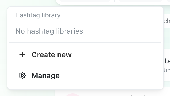 Menu della libreria di hashtag con l'intestazione Hashtag library, che dice No hashtag libraries, con le opzioni Create new e Manage sotto un divisore